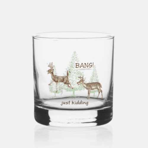 Bang Just Kidding Hunting Humor Whiskey Glass