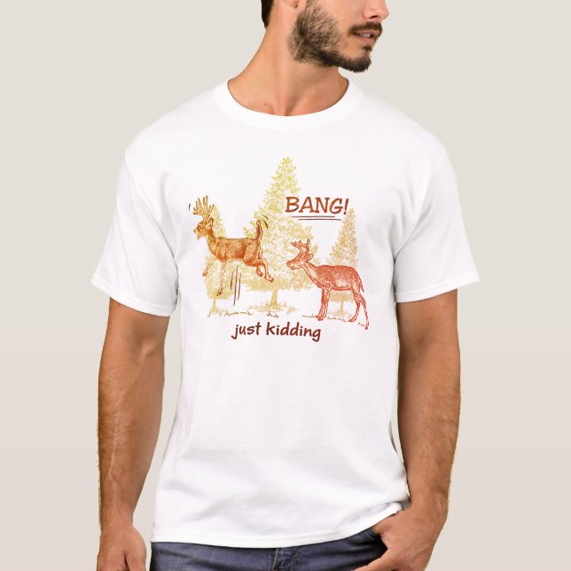 Bang! Just Kidding! Sepia Funny Hunting T-Shirt (Front)