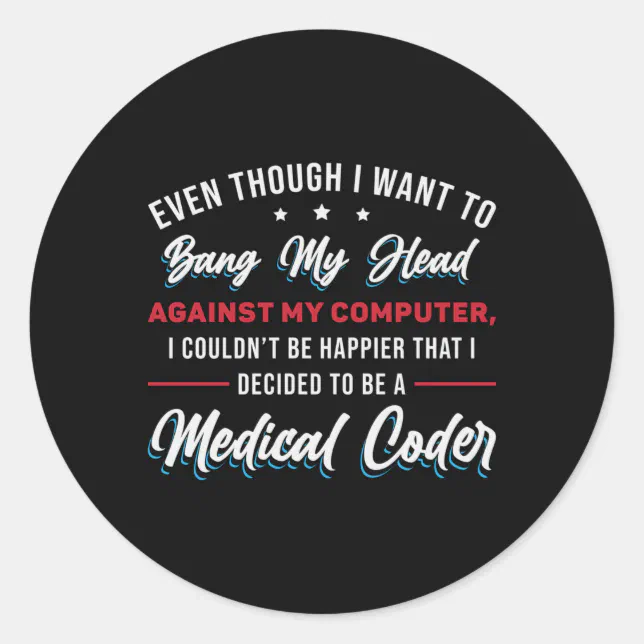 Bang My Head Medical Coder Coding ICD Programmer Classic Round Sticker ...