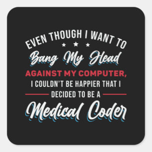 Bang My Head Medical Coder Coding ICD Programmer Square Sticker