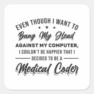 Bang My Head Medical Coder Coding Programmer ICD Square Sticker
