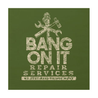 Bang On It Repair Services Clear Gfx Wood Wall Art