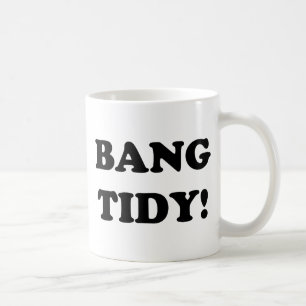 ‘BANG TIDY!’ COFFEE MUG
