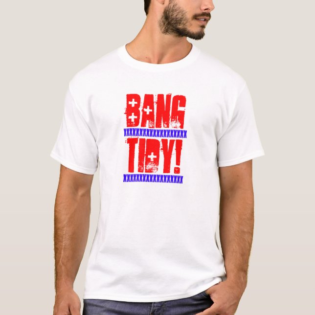BANG TIDY! T-Shirt (Front)