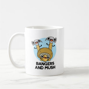 Bangers And Mush Funny English Food Pun  Coffee Mug
