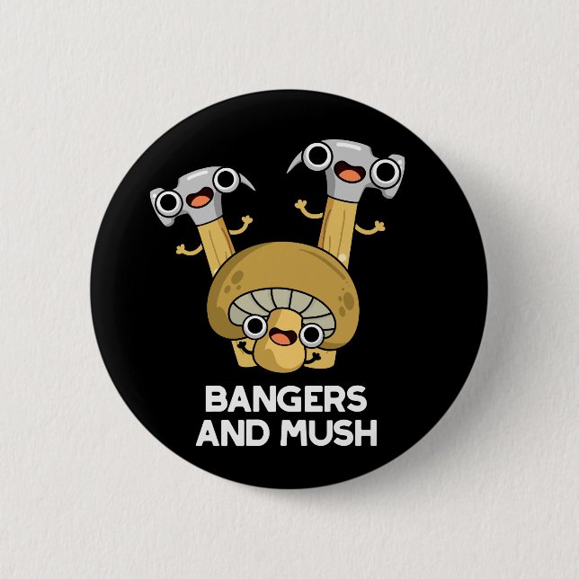Bangers And Mush Funny English Food Pun Dark BG Button (Front)