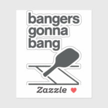 Bangers Gonna Bang Funny Pickleball Vinyl Sticker
