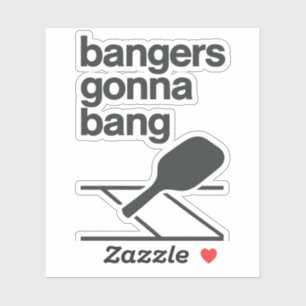 Bangers Gonna Bang Funny Pickleball Vinyl Sticker