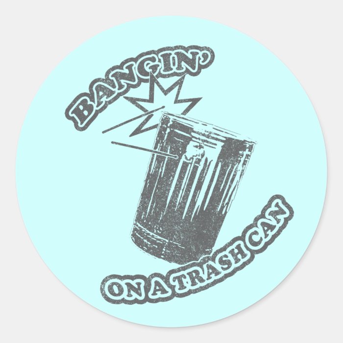 Bangin' On a Trash Can Sticker