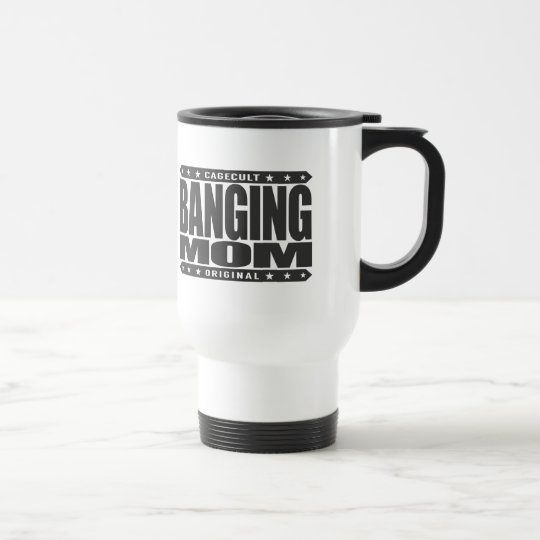 Banging Mom Im Savage Domestic Warrior Goddess Travel Mug Banging Mom Im Savage Domestic Warrior Goddess Travel Mug