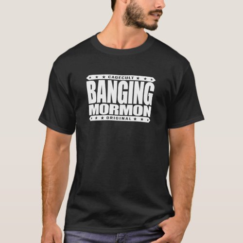 BANGING MORMON _ Latter_day Saints Church Brawler T_Shirt