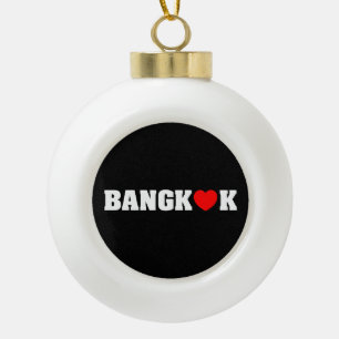 BANGKOK LOVE CERAMIC BALL CHRISTMAS ORNAMENT