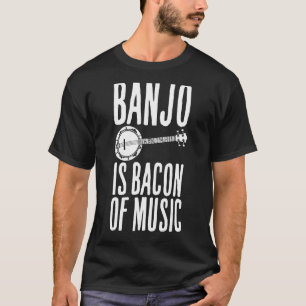 Banjo Is Bacon Of Music Saying Pork Tee