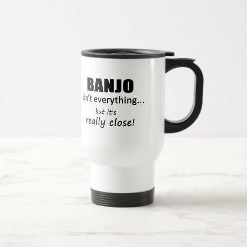 Banjo Isnt Everything Travel Mug