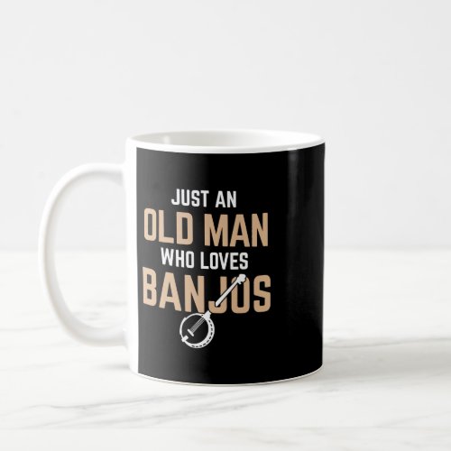 Banjo Lover Mens Old Man Loves Banjos Banjo Player Coffee Mug