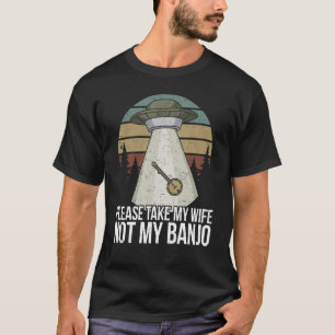 Banjo Player Don't Take My Banjo T-Shirt