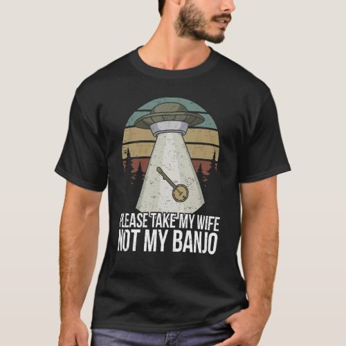 Banjo Player  Dont Take My Banjo T_Shirt