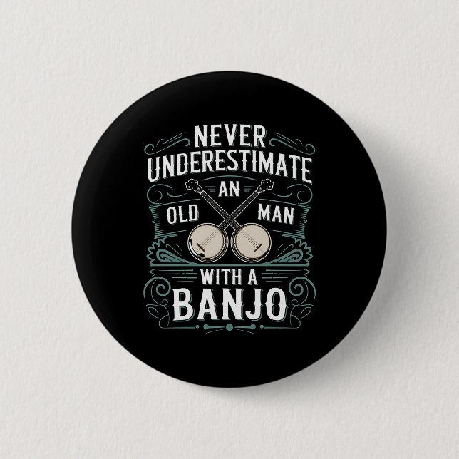 Banjo Player Never Underestimate An Old Man With A Button (Front)