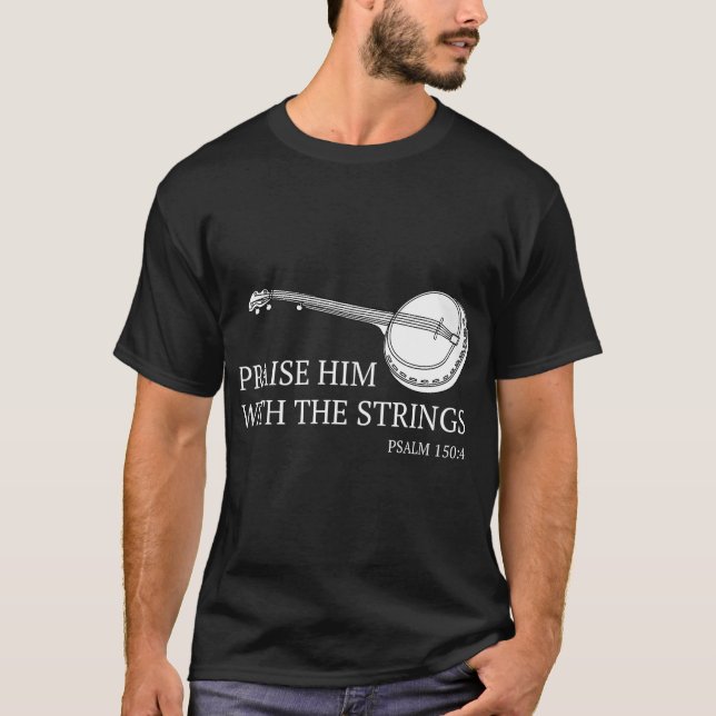 Banjo Praise Him With The Strings Bluegrass Guitar T-Shirt (Front)