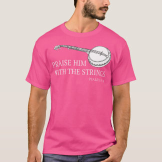 Banjo Praise Him With The Strings Bluegrass Guitar T-Shirt