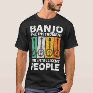 Banjo The Instrument For Intelligent People Music T-Shirt