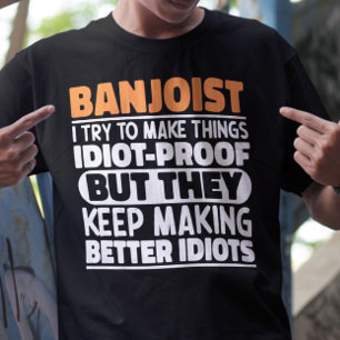 Banjoist I Try To Make Things Banjo Player Funny T-Shirt