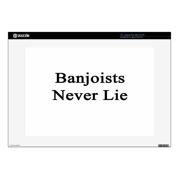 Banjoists Never Lie 15" Laptop Decal