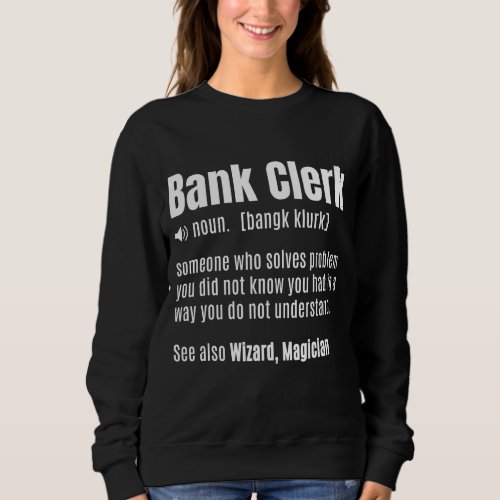 Bank Clerk Noun Definition Finance Banker Cashier  Sweatshirt