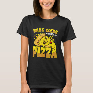 Bank Clerk Powered By Pizza Banker Finance Bookkee T-Shirt