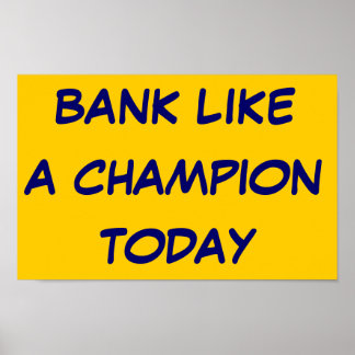 Bank like a champion today poster