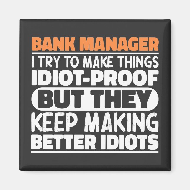 Bank Manager I Try To Make Things Funny Sayings Magnet (Front)