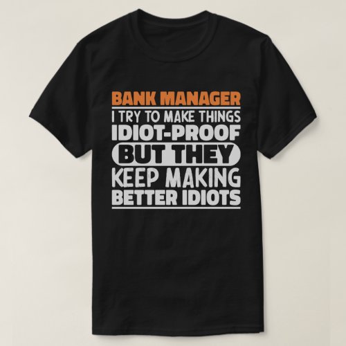 Bank Manager I Try To Make Things Funny Sayings T_Shirt