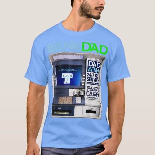 Bank Of Dad Atm T_Shirt