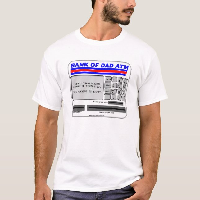 Bank of Dad ATM T-Shirt (Front)