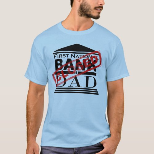 Bank of Dad _ Closed T_Shirt