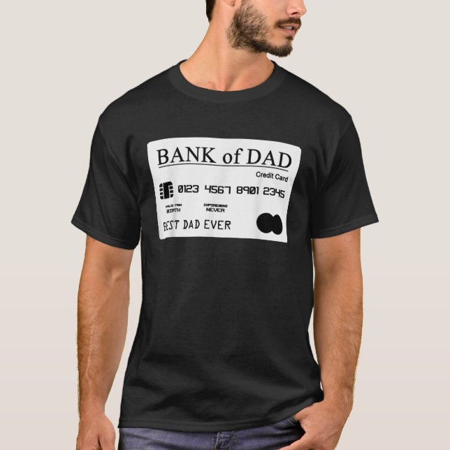 Bank Of Dad Credit Card Best Dad Ever  T-Shirt (Front)