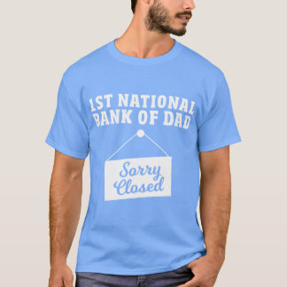 Bank Of Dad Funny  First National Bank Of Dad  T-Shirt