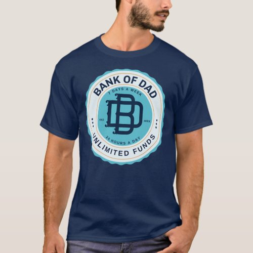 Bank of Dad Unlimited Funds My Dad is an ATM  T_Shirt