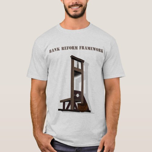Bank Reform Framework T shirt Guillotine Frame T_Shirt