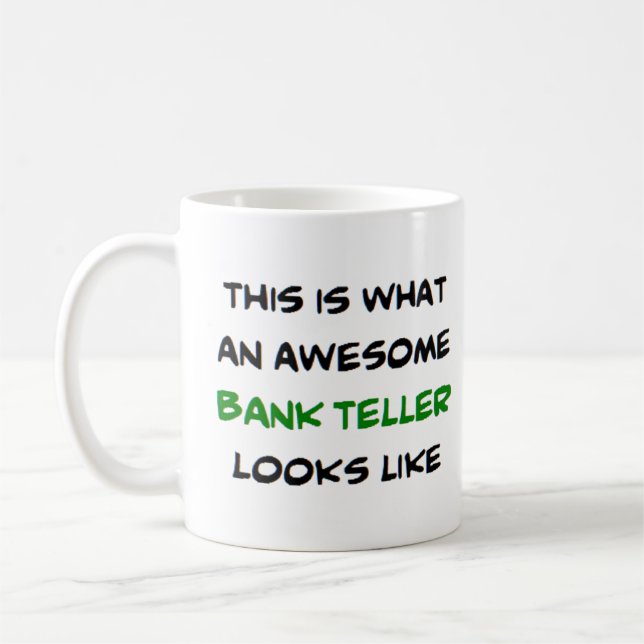 bank teller, awesome coffee mug (Left)
