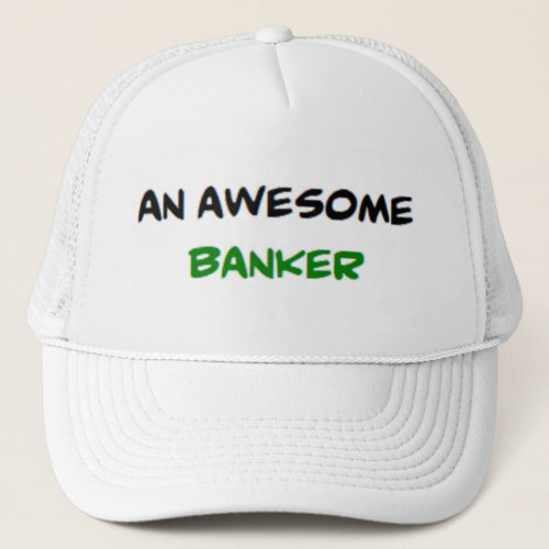 banker awesome trucker hat
