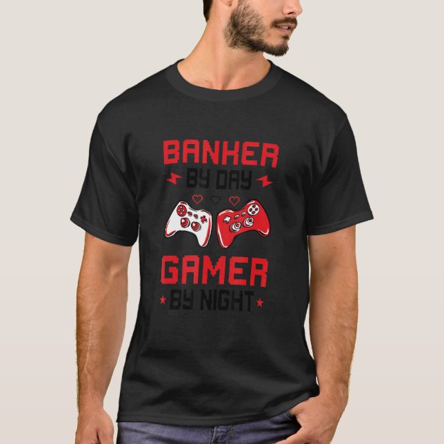 Banker By Day Gamer By Night Bank Clerk Finance Ca T-Shirt (Front)
