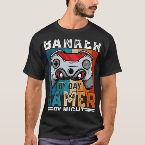 BANKER By Day Gamer By Night Meme For Gamers T_Shirt