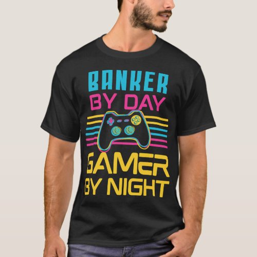 Banker By Day Gamer By Night Meme For Video Games  T_Shirt