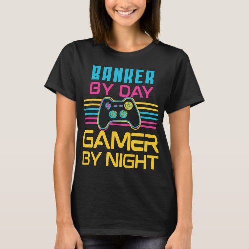 Banker By Day Gamer By Night Meme For Video Games  T_Shirt