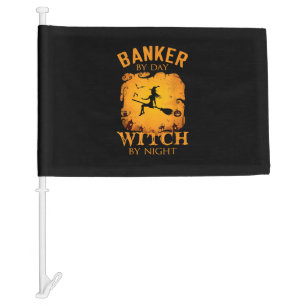 Banker by day Witch by night Halloween fun Car Flag