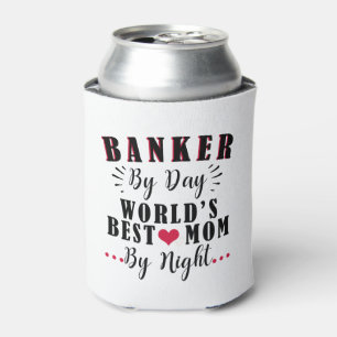 banker by day world's best mom by night banker can cooler