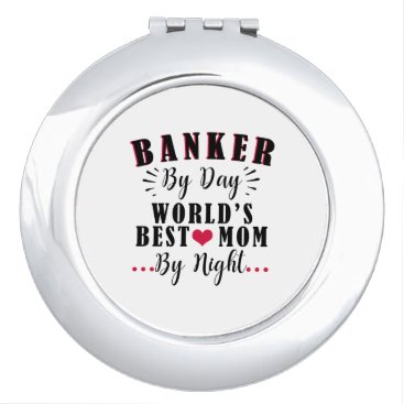 banker by day world's best mom by night banker makeup mirror