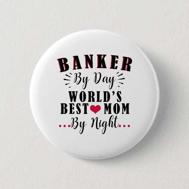 banker by day world's best mom by night banker pinback button (Front)