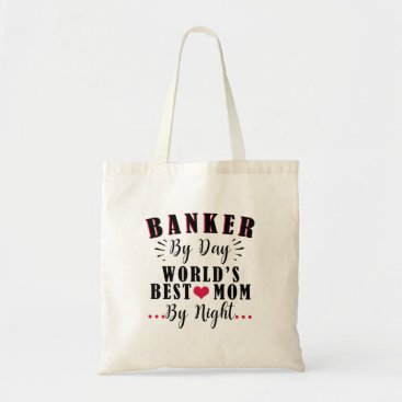 banker by day world's best mom by night banker tote bag